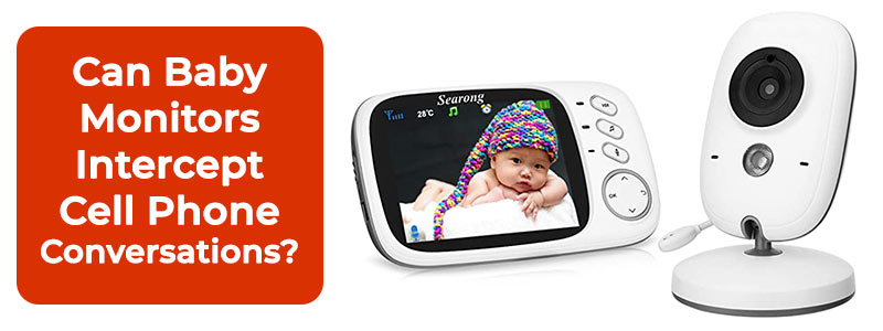 Can Baby Monitors Pick Up Cell Phone Conversations Babymonitorsrev